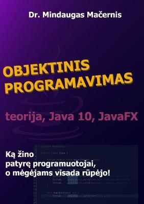 Objektinis programavimas: teorija, Java 10, JavaFX - Mindaugas Macernis - cover
