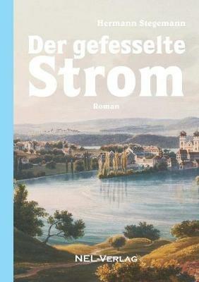 Der gefesselte Strom, Roman - Hermann Stegemann - cover