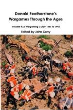 Donald FeatherstoneOs Wargames Through the Ages Volume 4: A Wargaming Guide 1861 to 1945