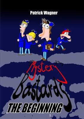 Mystery Bastards: the beginning - Patrick Wagner - cover