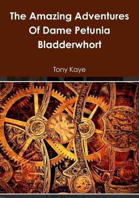 The Amazing Adventures Of Dame Petunia Bladderwhort - Tony Kaye - cover