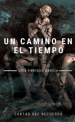 Un camino en el tiempo - Luis Enrique Garcia - cover