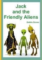 Jack and the Friendly Aliens - Debbie Brewer - cover