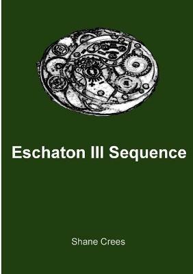 Eschaton III Sequence - Shane Crees - cover