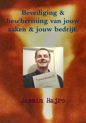 Beveiliging & bescherming van jouw zaken & jouw bedrijf. - Jasmin Hajro - cover