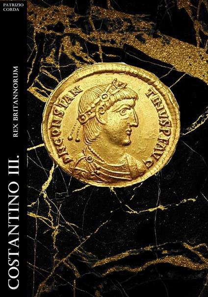 Costantino III. Rex Britannorum - Patrizio Corda - ebook