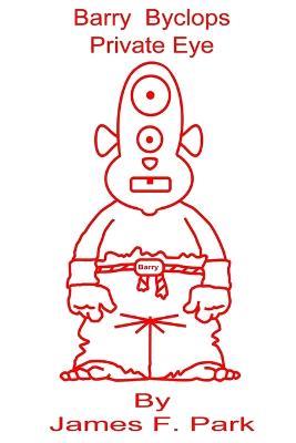 Barry Byclops, Private Eye - James F Park - cover