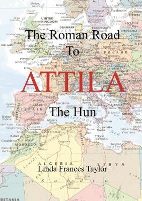 The Roman Road to Attila - Linda Taylor - cover