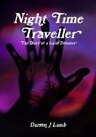 Night Time Traveller The Diary of a Lucid Dreamer - Darren J Lamb - cover