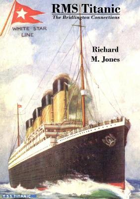 RMS Titanic - The Bridlington Connections - Richard M. Jones - cover