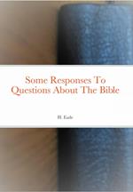 Some Responses To Questions About The Bible