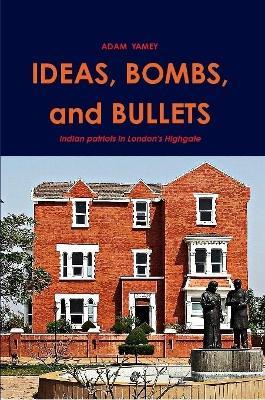IDEAS, BOMBS, and BULLETS - Adam YAMEY - cover