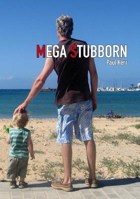 Mega Stubborn - Paul Kerr - cover