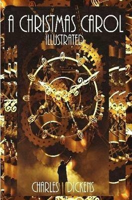 A Christmas Carol Illustrated - Charles Dickens - cover