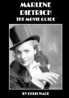 Marlene Dietrich: The Movie Guide - chris wade - cover