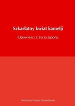 Szkarlatny kwiat kamelji opowiesci z zycia Japonji