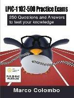 LPIC-1 102-500 Practice Exams: 250 Questions and Answers to Test Your Knowledge - Marco Colombo - cover