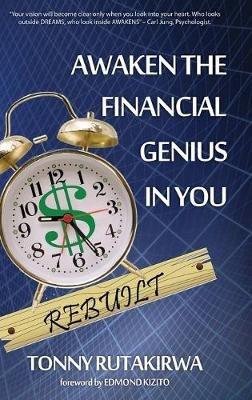 Awaken the financial genius in you Rebuilt - Tonny Rutakirwa - cover