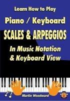 Learn How to Play Piano / Keyboard SCALES & ARPEGGIOS: In Music Notation & Keyboard View