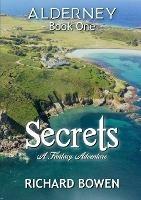 Secrets: Alderney - Book One - Richard Bowen - cover