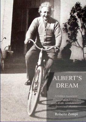 Albert's Dream: A hidden document discovered in Einstein's study room revolutionizes theoretical physics - Roberto Zompi - cover