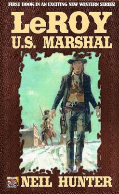 LeRoy, U.S. Marshal - Neil Hunter - cover