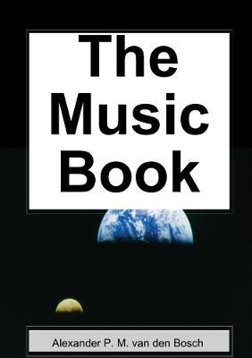 The Music Book - Alexander P M Van Den Bosch - cover
