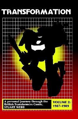 Transformation: A Personal Journey Through the British Transformers Comic Volume 2: 1987-1989 - Stuart Webb - cover