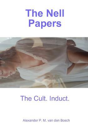 The Nell Papers - Alexander P M Van Den Bosch - cover