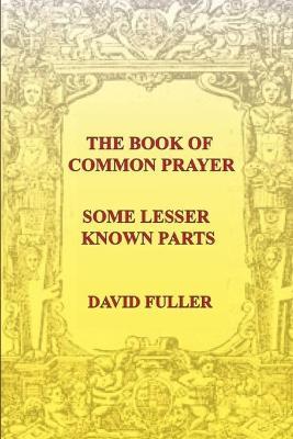 The Book of Common Prayer: Some lesser known parts - David Fuller - cover