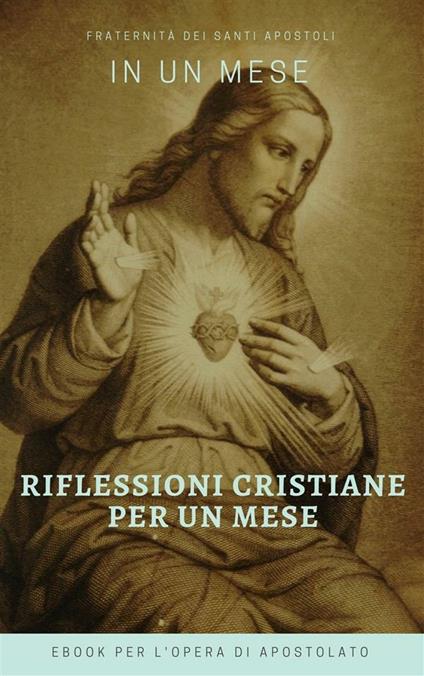 Riflessioni cristiane per un mese - Fraternità dei Santi Apostoli - ebook