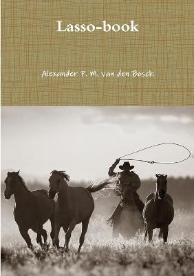 Lasso-book - Alexander P M Van Den Bosch - cover