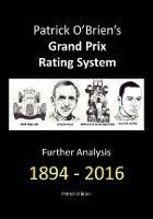 Patrick O'Brien's Grand Prix Rating System: Further Analysis 1894 - 2016 - Patrick O'Brien - cover