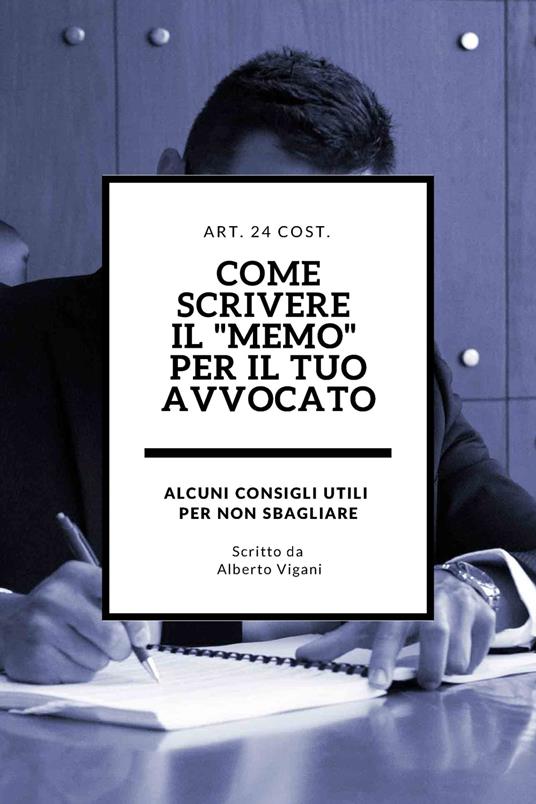 Come scrivere il memo per il Tuo avvocato: alcuni consigli utili per non sbagliare - Alberto Vigani - ebook