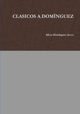 Clasicos A.Dominguez - Alicia Dominguez Arcos - cover