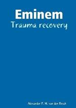 Eminem - Trauma recovery