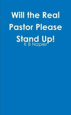 Will the Real Pastor Please Stand Up! - K B Napier - cover