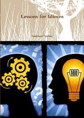 Lessons for Idioms - Laurence Feather - cover