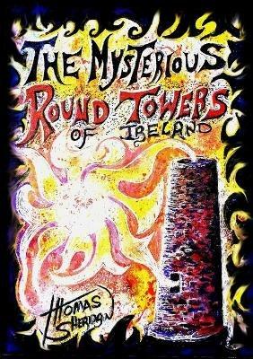 The Mysterious Round Towers of Ireland - Thomas Sheridan - cover