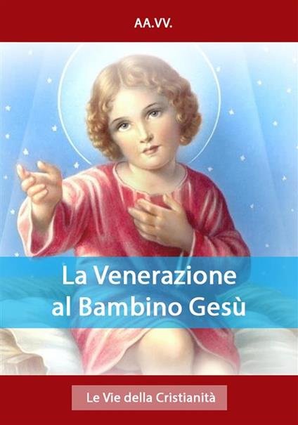 La Venerazione al Bambino Gesù - AA.VV. - ebook