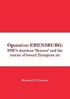 Operation EBENSBURG: SOE's Austrian 'Bonzos' and the rescue of looted European art
