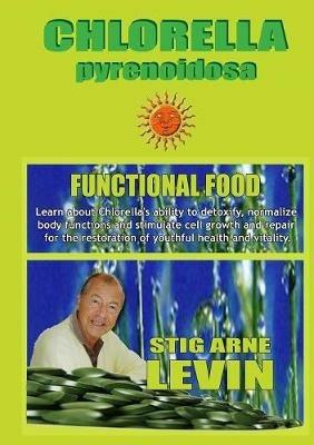 CHLORELLA -Functional Food- - Stig Arne Levin - cover