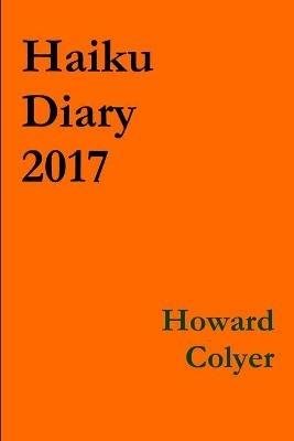 Haiku Diary 2017 - Howard Colyer - cover