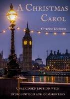 A Christmas Carol: unabridged edition with introduction and commentary - Charles Dickens - cover