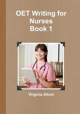 OET Writing for Nurses Book 1 - Virginia Allum - cover