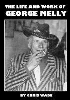The Life and Work of George Melly - Chris Wade - cover