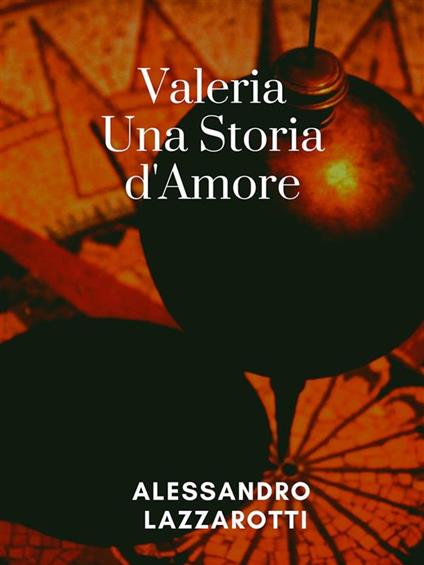 Valeria, Una storia d'amore - Alessandro Lazzarotti - ebook