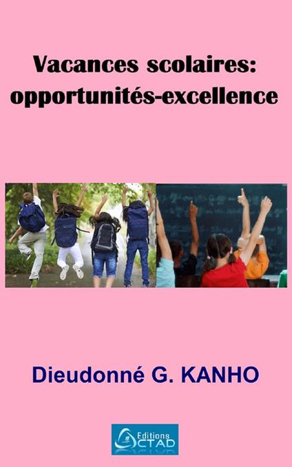 Vacances scolaires : opportunités-excellence - Dieudonné G. Kanho - ebook