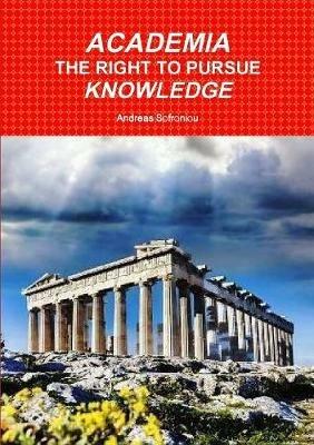 Academia the Right to Pursue Knowledge - Andreas Sofroniou - cover