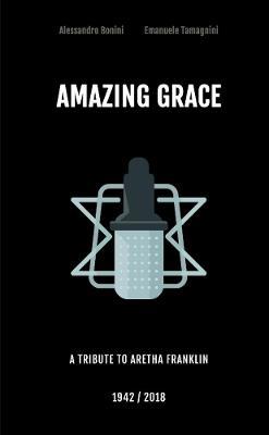 Amazing Grace - A tribute to Aretha Franklin - Alessandro Bonini,Emanuele Tamagnini - cover